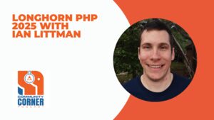 Longhorn PHP 2025 With Ian Littman